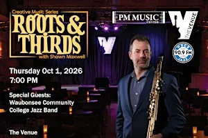 Roots & Thirds with Shawn Maxwell feat. Waubonsee College Jazz Band