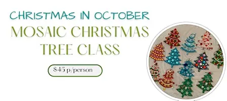 "Christmas in October" Mosaic Christmas Tree Class