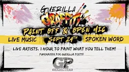 Guerilla Graffiti - PAINT OFF & OPEN MIC! - Live Music & Spoken Word