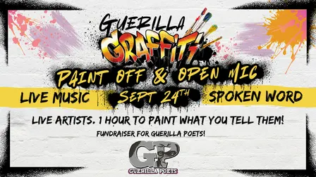 Guerilla Graffiti - PAINT OFF & OPEN MIC! - Live Music & Spoken Word