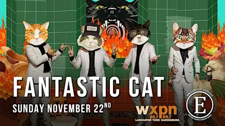 WXPN Welcomes: Fantastic Cat at Englewood Hershey