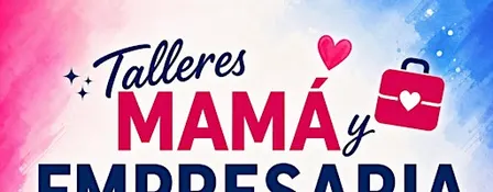 Taller: Mamá y Empresaria