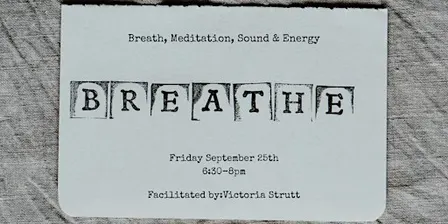 Breathe - Breathwork, Meditation, Sound & Energy