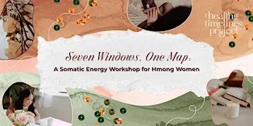 Seven Windows, One Map: A Somatic Energy Workshop for Hmong Women