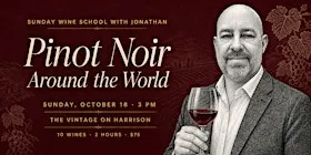 Sunday Wine School with Jonathan: Pinot Noir Around The World