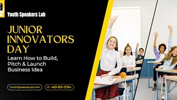 Junior Innovators Day — Learn How to Build, Pitch & Launch Business Idea