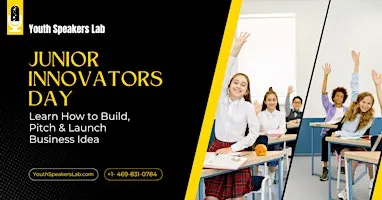 Junior Innovators Day — Learn How to Build, Pitch & Launch Business Idea