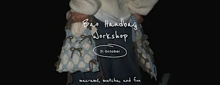 Bao Handbag Workshop | 31 October