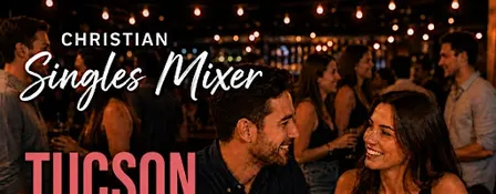 Christian Singles Mixer Tucson, AZ | Ages 28–45