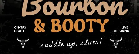 BOURBON & BOOTY - Country Night at ICONS