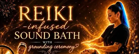 Reiki Infused Sound Bath With Grounding Ceremony