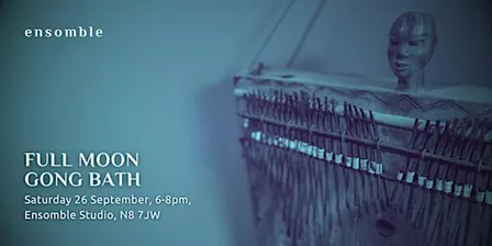 Full Moon Gong Bath - Saturday 26 September