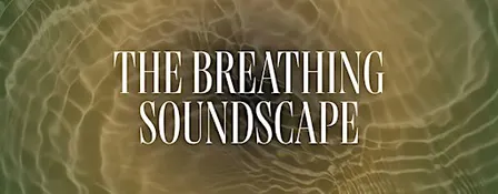 The Breathing Soundscape: Where Sound Meets Breath Meets Body