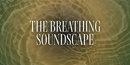 The Breathing Soundscape: Where Sound Meets Breath Meets Body