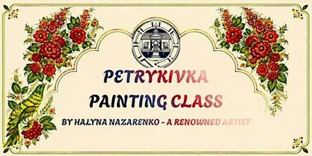 PETRYKIVKA PAINTING CLASS  BY HALYNA NAZARENKO