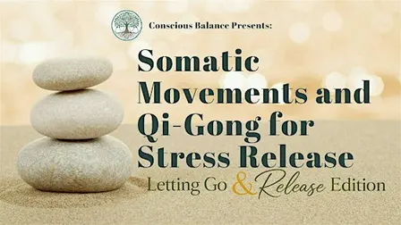 Somatic Movements and Qi-Gong: Letting Go & Release Edition