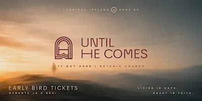 Until He comes - Lagoinha Ireland Conference 2026