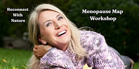 Reconnect with Nature - The Menopause Map Doctors Don't Give You