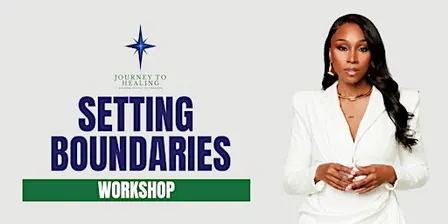 Journey To Healing Workshop: Setting Boundaries