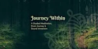 Journey Within - A Guided Meditation, Drum Journey & Sound Immersion