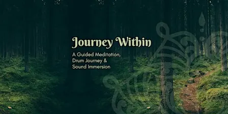 Journey Within - A Guided Meditation, Drum Journey & Sound Immersion