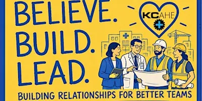 Believe. Build. Lead: Building Relationships for Better Teams