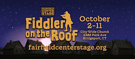 Fairfield Center Stage presents FIDDLER ON THE ROOF -- Oct 2-11 2026