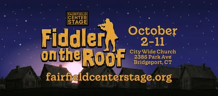 Fairfield Center Stage presents FIDDLER ON THE ROOF -- Oct 2-11 2026