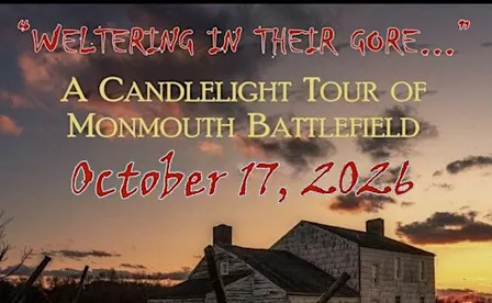 "Weltering in Their Gore" A Candlelight Tour of Monmouth Battlefield