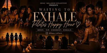 WAITING TO EXHALE: Pilates Happy Hour