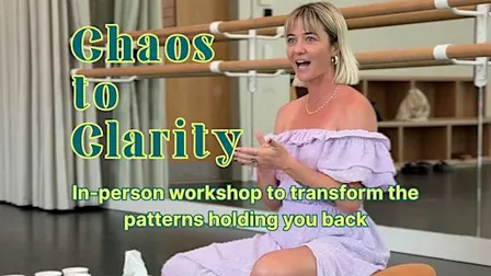 Chaos to Clarity workshop