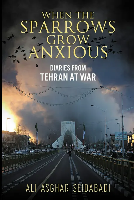 When the Sparrows Grow Anxious: Diaries from Tehran: UK Launch
