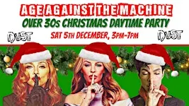BRIGHTON Age Against The Machine: Xmas Daytime Party, 3pm-7pm *40% SOLD*
