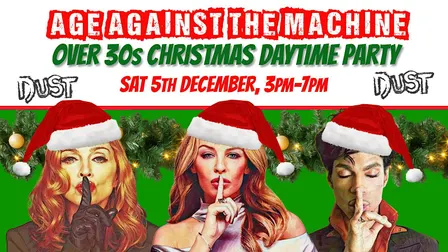 BRIGHTON Age Against The Machine: Xmas Daytime Party, 3pm-7pm *40% SOLD*
