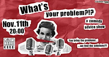 WHAT'S YOUR PROBLEM? Comedy Advice Show