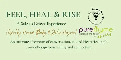 Feel, Heal & Rise: A Safe to Grieve Experience