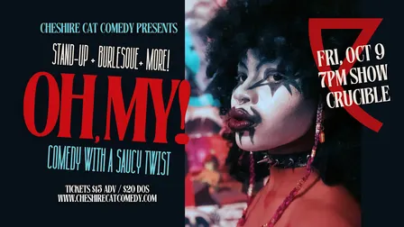Oh, My! A Stand-Up & Burlesque Variety Show