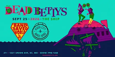 The Dead Bettys / The Band That Saved The World / River City Brass Band