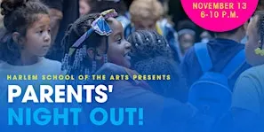 Parent's Night Out! At Harlem School of the Arts (November)