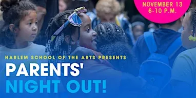 Parent's Night Out! At Harlem School of the Arts (November)