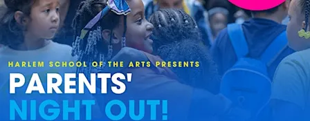 Parent's Night Out! At Harlem School of the Arts (November)