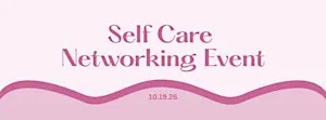 Self Care Networking Event