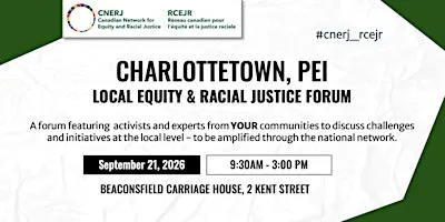 CNERJ- Local Equity & Racial Justice Forum - Charlottetown, PEI