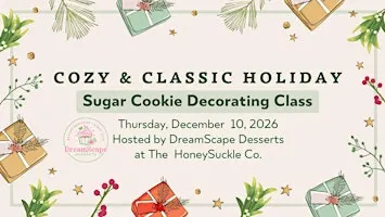 Cookie Decorating Class with DreamScape Desserts - Cozy & Classic Holiday