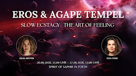 EROS & AGAPE TEMPEL EXPERIENCE / SLOW ECSTASY - The Art of Feeling Deeply