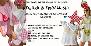 Rework and Embellish: Screenprinting, Beading and Applique Workshop