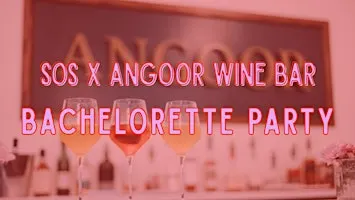 SOS x Angoor Wine Bar: Single Ladies' Bachelorette Party