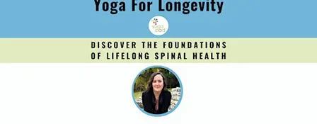 Yoga For Longevity: Foundations Of A Healthy Spine