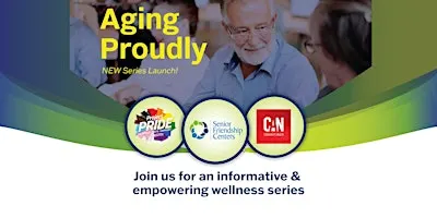 Aging Proudly Launch- an informative and empowering wellness series