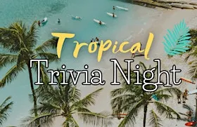Tropical Trivia Night